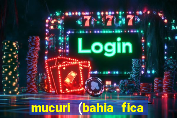 mucuri (bahia fica perto de onde)